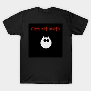 Cats Not Brats T-Shirt